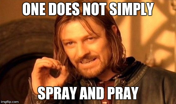 Spray and Pray