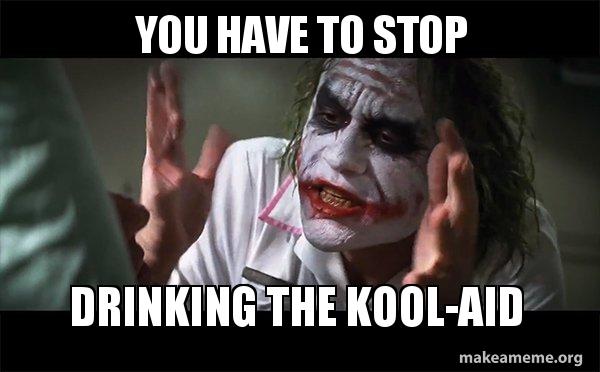 Drinking the Kool-Aid